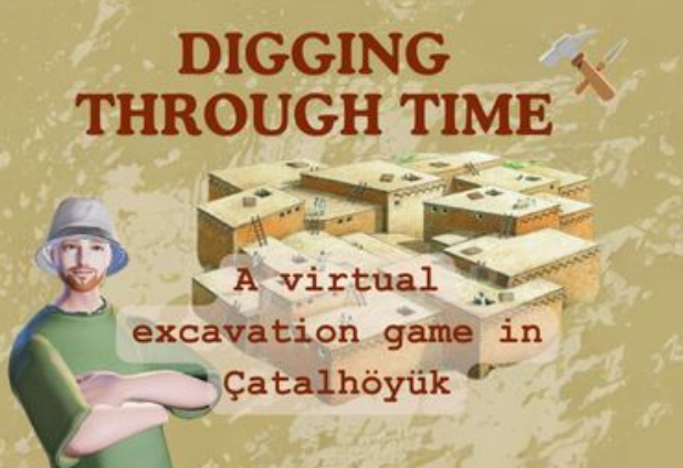 DIGGING THOURGH TIME A virtual excavation game in Çatalhöyük